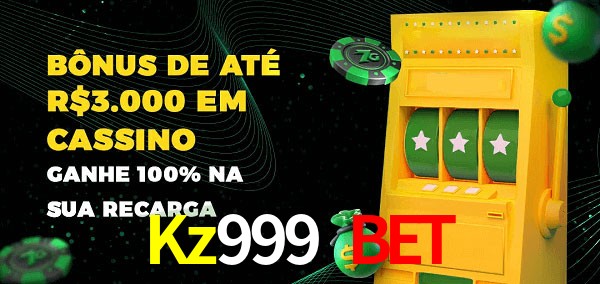 Kz999 Bet melhor bônus de depósito